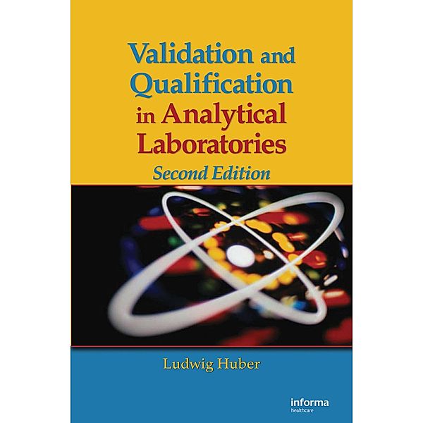 Validation and Qualification in Analytical Laboratories, Ludwig Huber