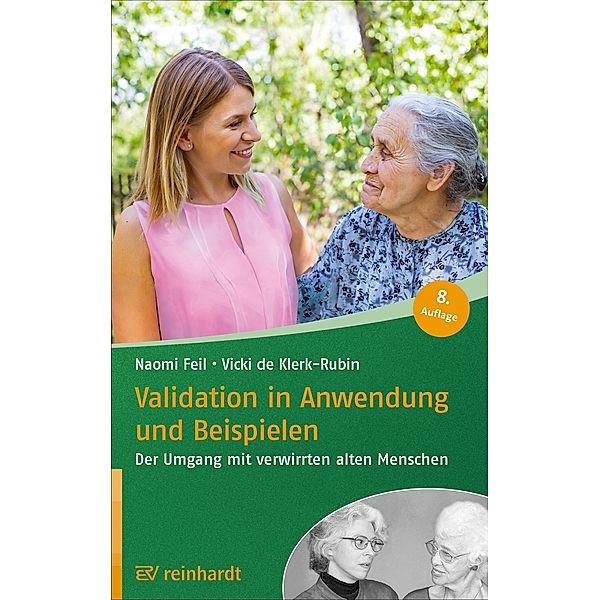 Validation in Anwendung und Beispielen / Reinhardts Gerontologische Reihe Bd.17, Naomi Feil, Vicki de Klerk-Rubin