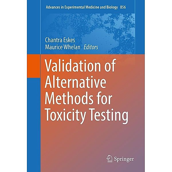 Validation of Alternative Methods for Toxicity Testing / Advances in Experimental Medicine and Biology Bd.856
