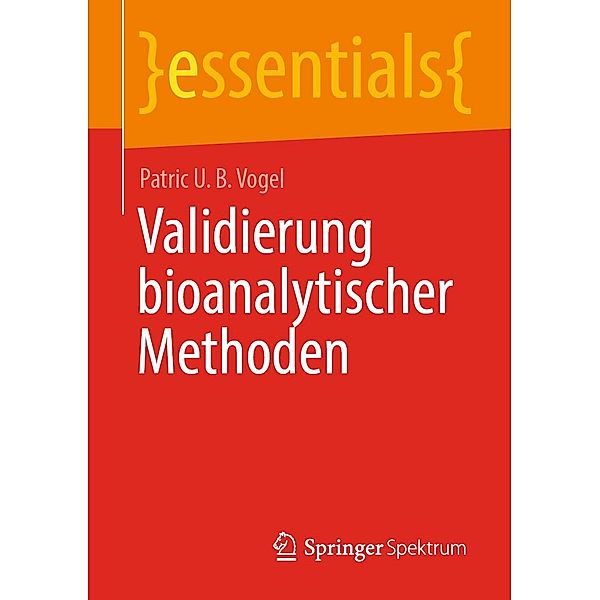 Validierung bioanalytischer Methoden / essentials, Patric U. B. Vogel