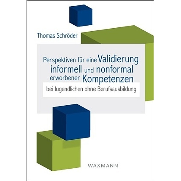 Validierung informell und non-formal erworbener Kompetenzen bei Jugendlichen ohne Berufsausbildung, Thomas Schröder
