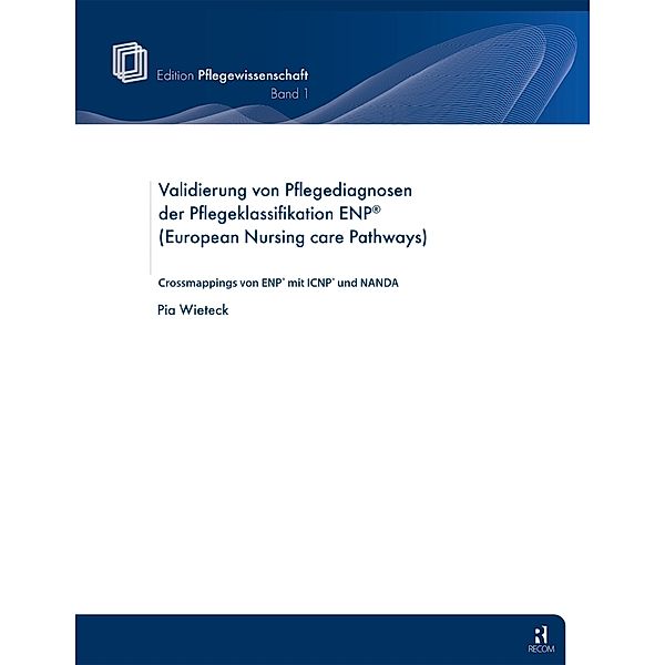 Validierung von Pflegediagnosen der Pflegeklassifikation ENP® (European Nursing care Pathways), Pia Wieteck