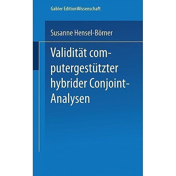 Validität computergestützter hybrider Conjoint-Analysen / Gabler Edition Wissenschaft, Susanne Hensel-Börner