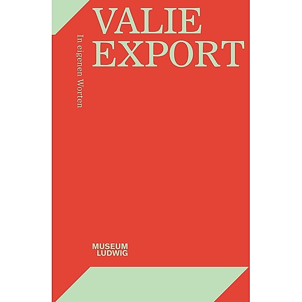 Valie Export. In eigenen Worten