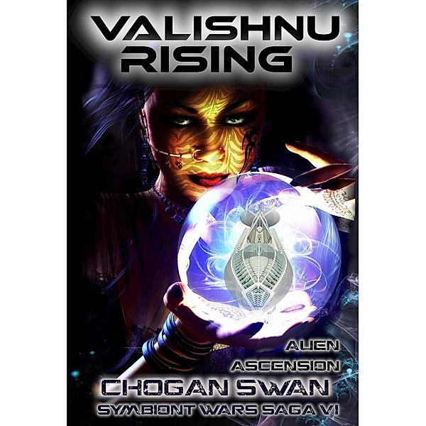 Valishnu Rising (Symbiont Wars Saga, #6) / Symbiont Wars Saga, Chogan Swan