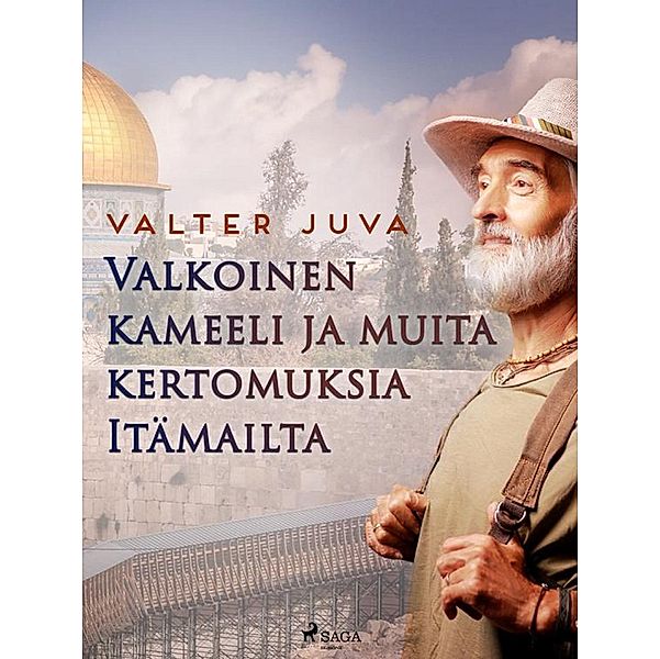 Valkoinen kameeli ja muita kertomuksia Itämailta / Suomalaisia klassikoita, Valter Juva