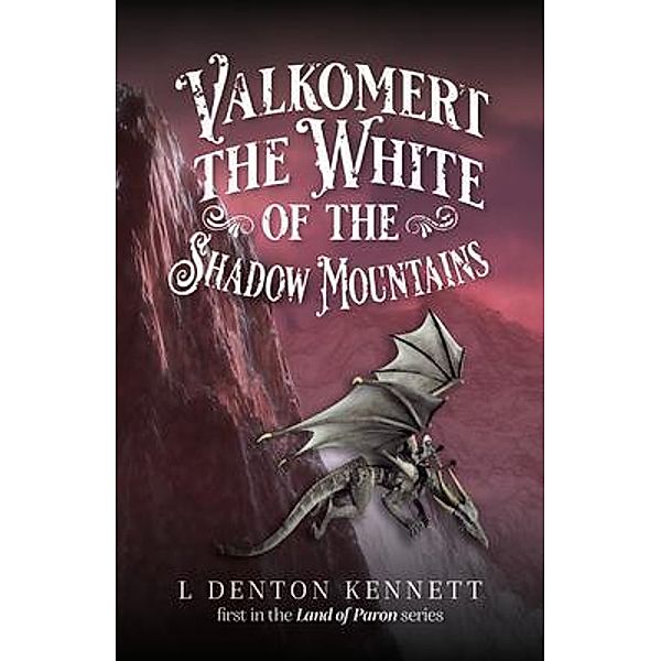 Valkomert the White of the Shadow Mountains, L. Denton Kennett