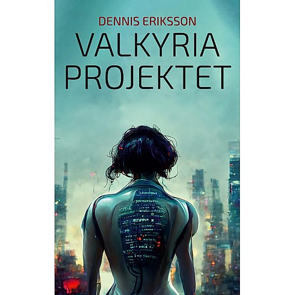 Valkyria Projektet / Valkyria arkiven Bd.1, Dennis Eriksson