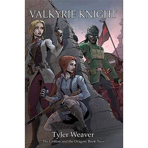 Valkyrie Knight / The Griffon and the Dragon Bd.2, Tyler Weaver