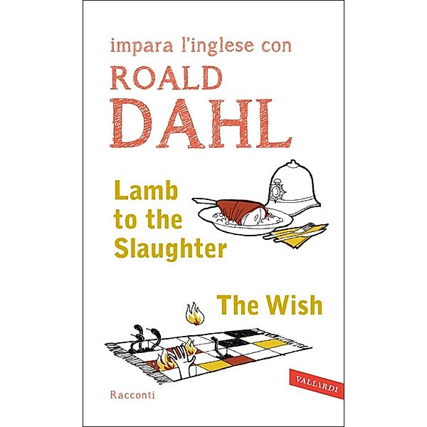 Vallardi Lingue: Lamb to the Slaughter - The Wish, Roald Dahl