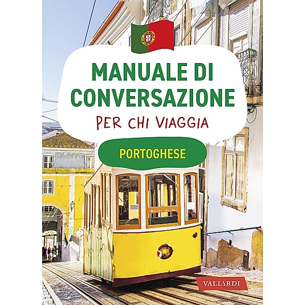 Vallardi Lingue: Portoghese. Manuale di conversazione per chi viaggia, Aa.vv.