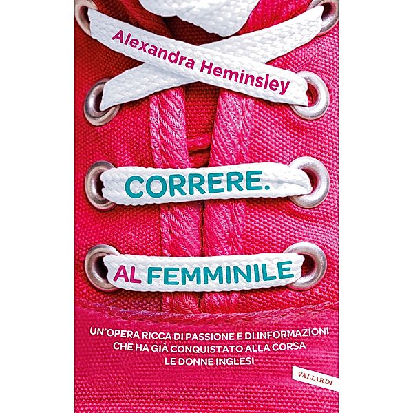 Vallardi Passioni: Correre al femminile, Alexandra Heminsley