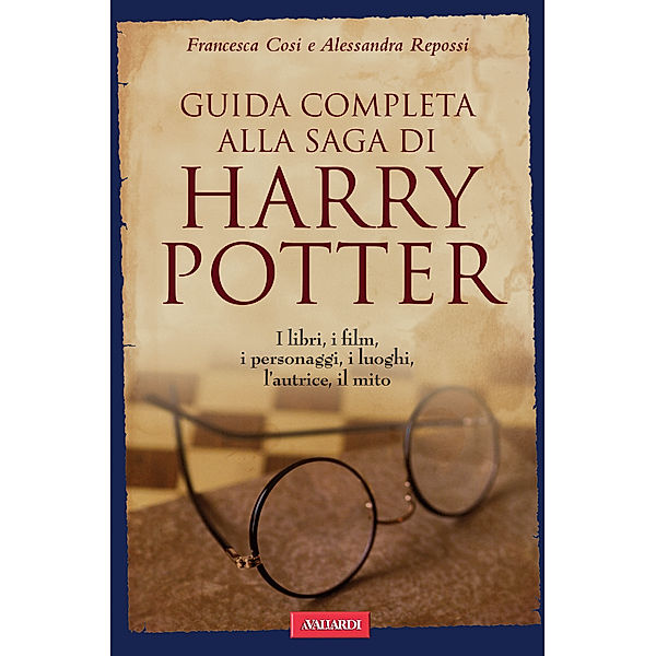 Vallardi Personaggi: Guida completa alla saga di Harry Potter, Alessandra Repossi, Francesca Cosi