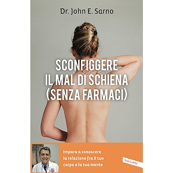 Vallardi Risposte: Sconfiggere il mal di schiena (senza farmaci), John E. Sarno