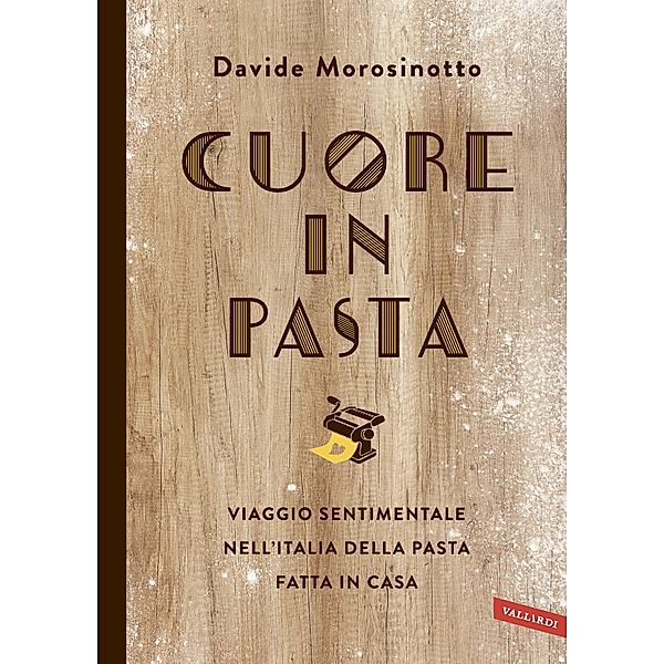 Vallardi Saperi: Cuore in pasta, Davide Morosinotto