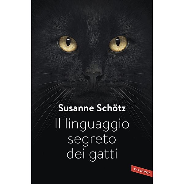 Vallardi Saperi: Il linguaggio segreto dei gatti, Susanne Schotz