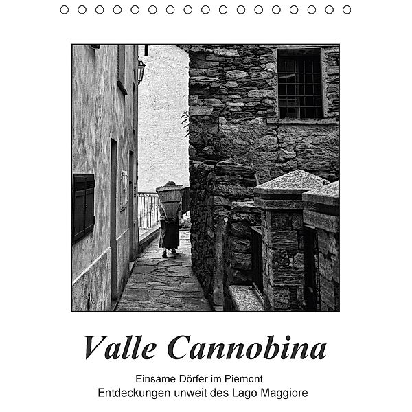 Valle Cannobina - Einsame Dörfer im Piemont (Tischkalender 2018 DIN A5 hoch) Dieser erfolgreiche Kalender wurde dieses J, Walter J. Richtsteig
