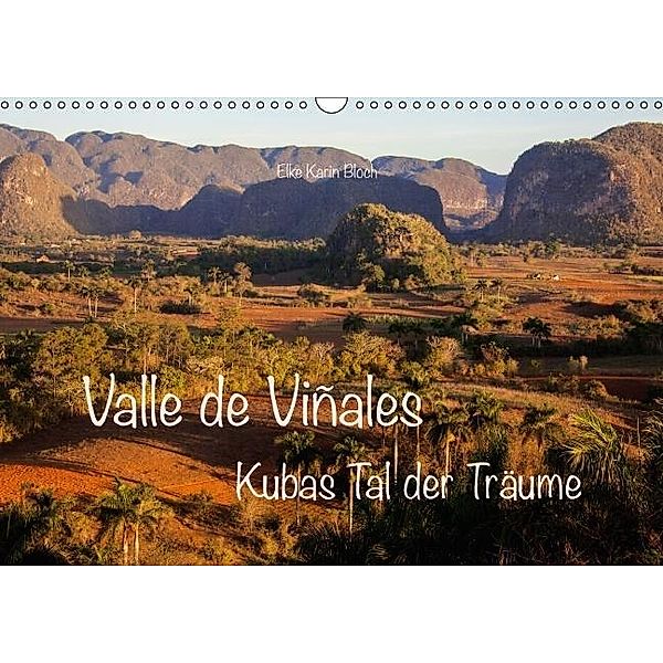 Valle de Viñales - Kubas Tal der Träume (Wandkalender 2016 DIN A3 quer), Elke Karin Bloch