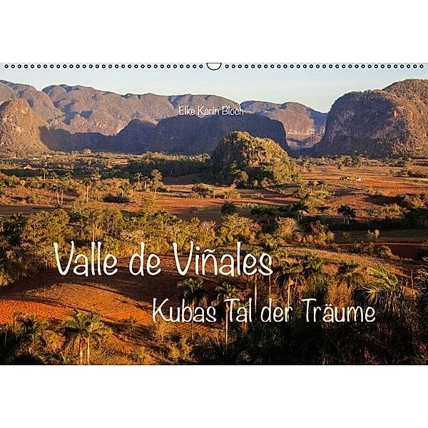 Valle de Viñales - Kubas Tal der Träume (Wandkalender 2016 DIN A2 quer), Elke Karin Bloch