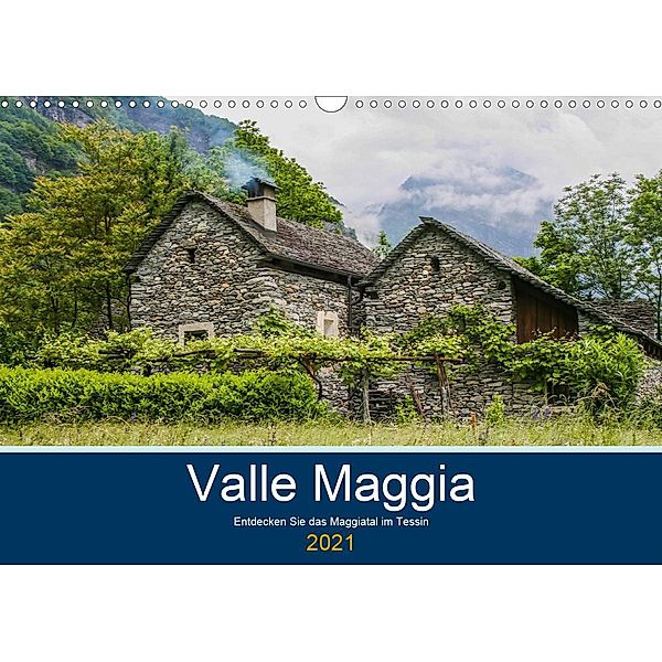 Valle Maggia - Entdecken Sie das Maggiatal im Tessin (Wandkalender 2021 DIN A3 quer), IAM photography