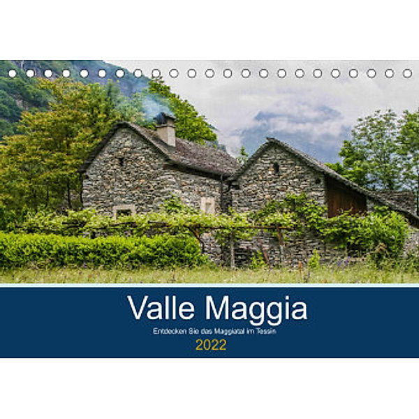 Valle Maggia - Entdecken Sie das Maggiatal im Tessin (Tischkalender 2022 DIN A5 quer), IAM photography