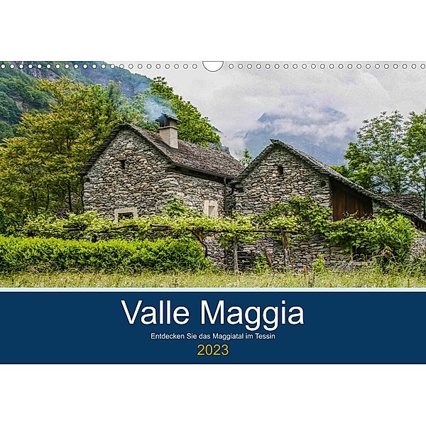 Valle Maggia - Entdecken Sie das Maggiatal im Tessin (Wandkalender 2023 DIN A3 quer), IAM photography