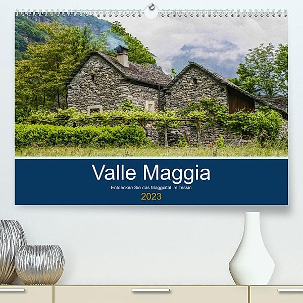 Valle Maggia - Entdecken Sie das Maggiatal im Tessin (Premium, hochwertiger DIN A2 Wandkalender 2023, Kunstdruck in Hoch, IAM photography