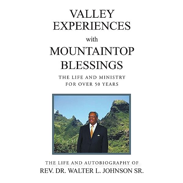 Valley Experiences with Mountaintop Blessings, Rev. Walter L. Johnson