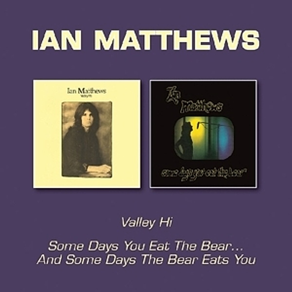 Valley Hi/Some Days You Eat The Bear, Ian Matthews