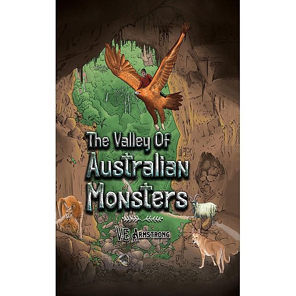 Valley of Australian Monsters / Austin Macauley Publishers Ltd, V. E Armstrong