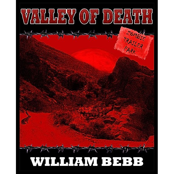 Valley of Death, Zombie Trailer Park, William Bebb