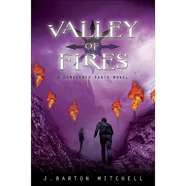 Valley of Fires / The Conquered Earth Series Bd.3, J. Barton Mitchell