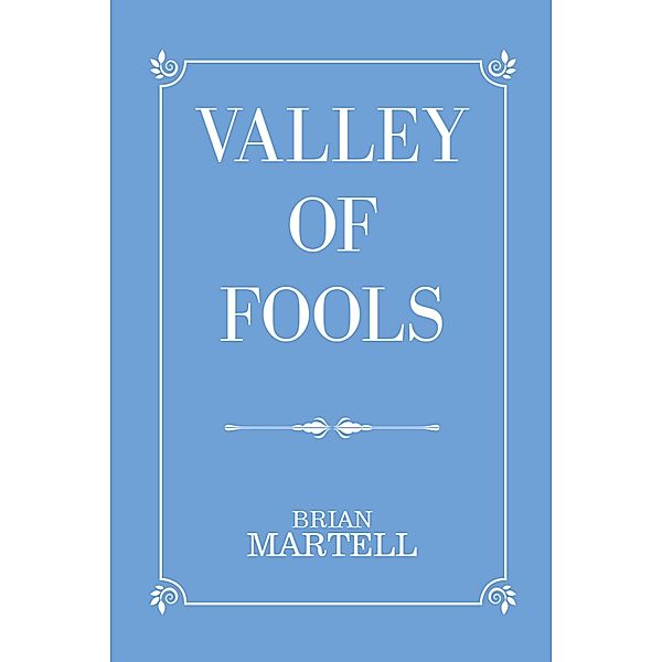 Valley of Fools, Brian Martell