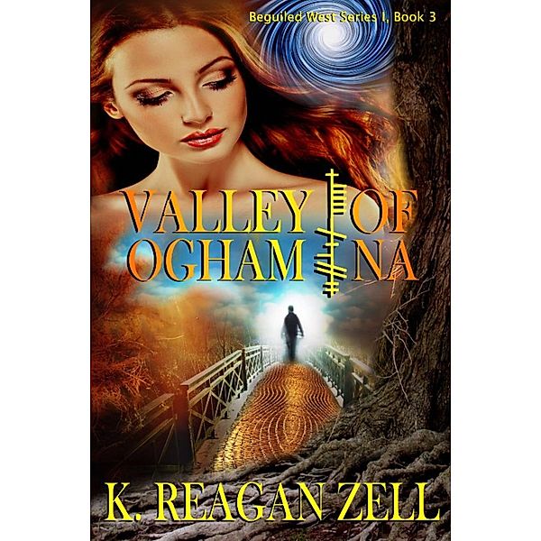 Valley of Ogham Na (Beguiled West Series I: Book 3), K. Reagan Zell