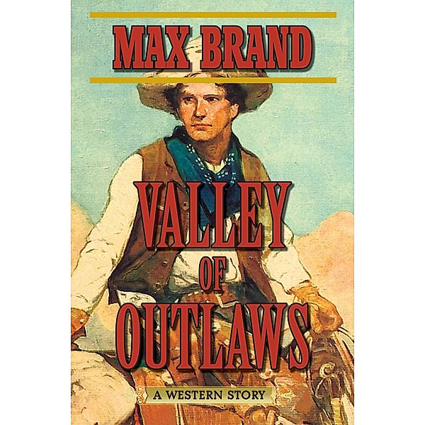 Valley of Outlaws, Max Brand