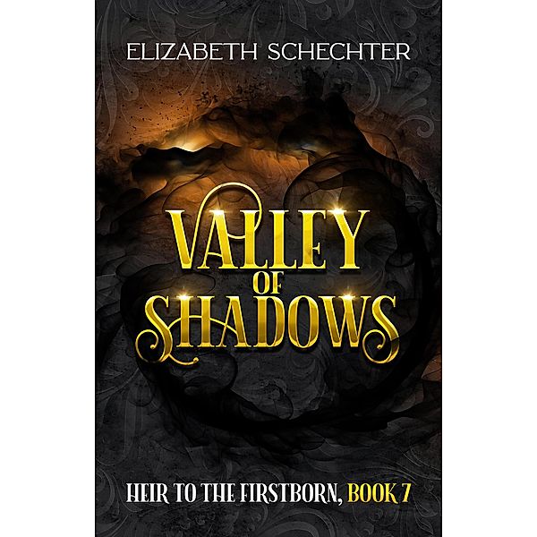 Valley of Shadows (Heir to the Firstborn, #7) / Heir to the Firstborn, Elizabeth Schechter