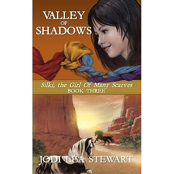 Valley of Shadows / Silki, the Girl of Many Scarves Bd.3, Jodi Lea Stewart
