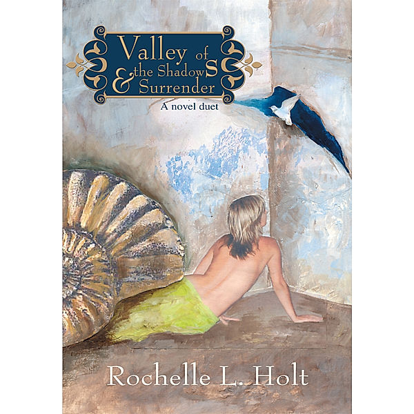 Valley of the Shadows & Surrender, Rochelle L. Holt