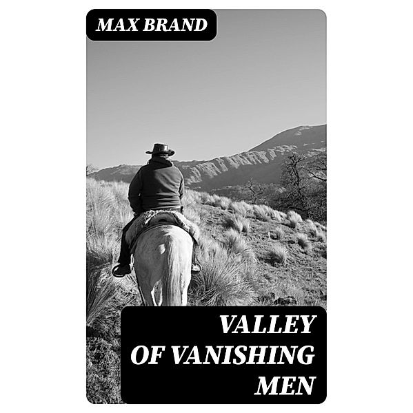 Valley of Vanishing Men, Max Brand