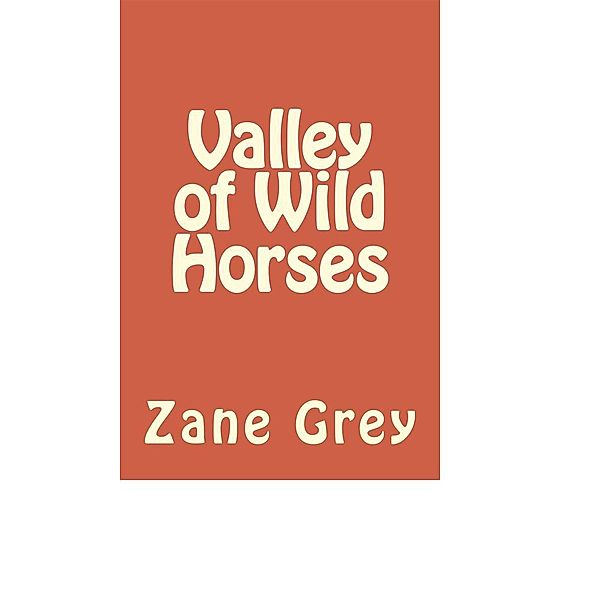 Valley of Wild Horses, Zane Grey