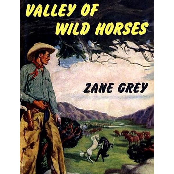 Valley of Wild Horses, Zane Grey