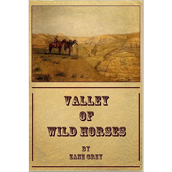 Valley of Wild Horses, Zane Grey