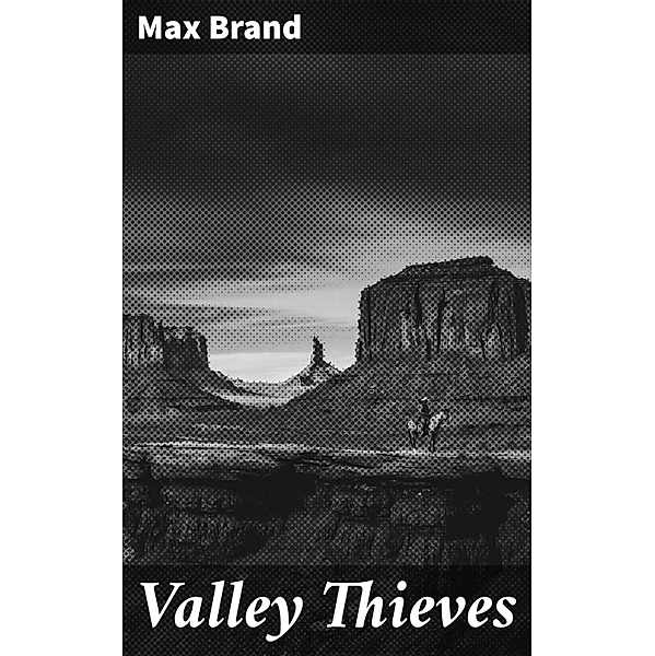 Valley Thieves, Max Brand