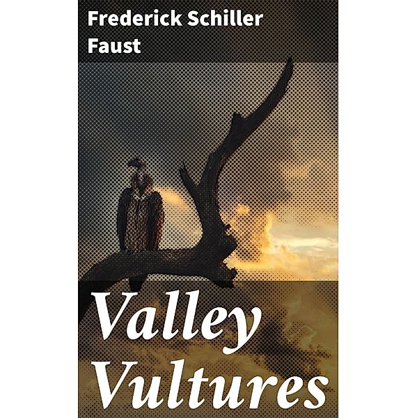 Valley Vultures, Frederick Schiller Faust