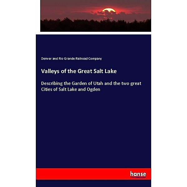 Valleys of the Great Salt Lake, Denver and Rio Grande Railroad Company