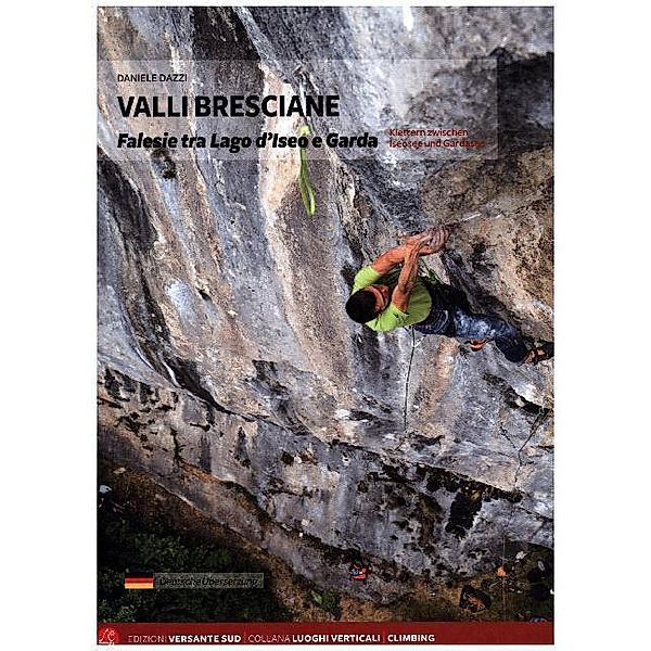 VALLI BRESCIANE Falesie - Klettern zwischen Iseosee und Gardasee, Daniele Dazzi