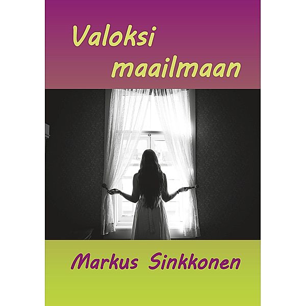 Valoksi maailmaan, Markus Sinkkonen