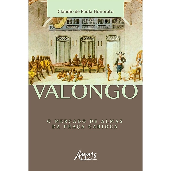 Valongo: O Mercado de Almas da Praça Carioca, Cláudio de Paula Honorato