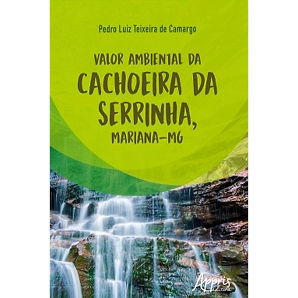 Valor Ambiental da Cachoeira da Serrinha, Mariana-MG, Pedro Luiz Teixeira de Camargo