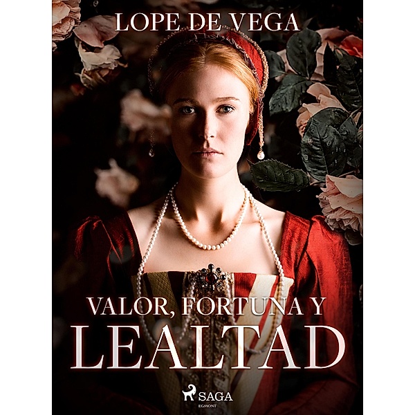 Valor, fortuna y lealtad, Lope de Vega